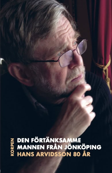 Den förtänksamme mannen från Jönköping : Hans Arvidsson 80 år