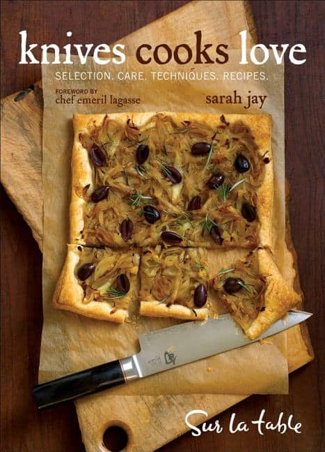 Knives Cooks Love : Selection. Care. Techniques. Recipes.