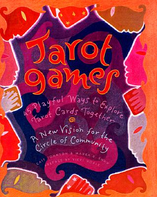 Johnson, Cait | Tarot Games : 45 Playful Ways to Explore Tarot Cards Together| A New Vision for the Circle of Community