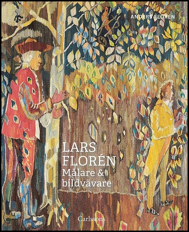 Florén, Anders | Lars Florén : Målare & bildvävare