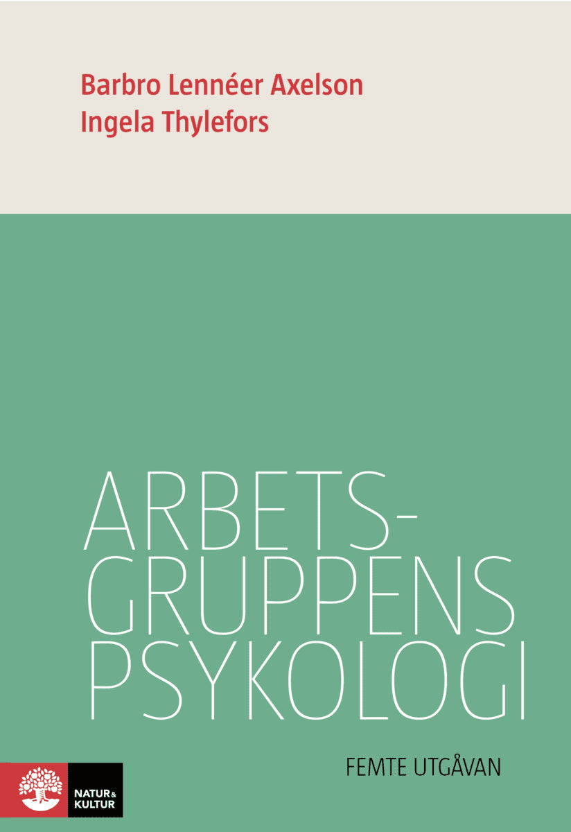 Lennéer Axelson, Barbro | Thylefors, Ingela | Arbetsgruppens psykologi 5:e utgåvan : Value, object or array expected.* L...