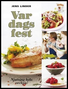 Linder, Jens | Vardagsfest : Njutning hela veckan