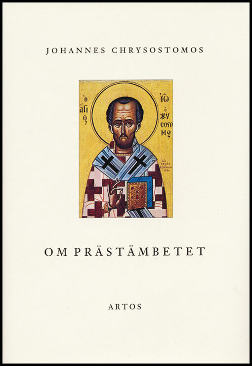 Chrysostomos, Johannes | Om Prästämbetet : Dialog och homilia
