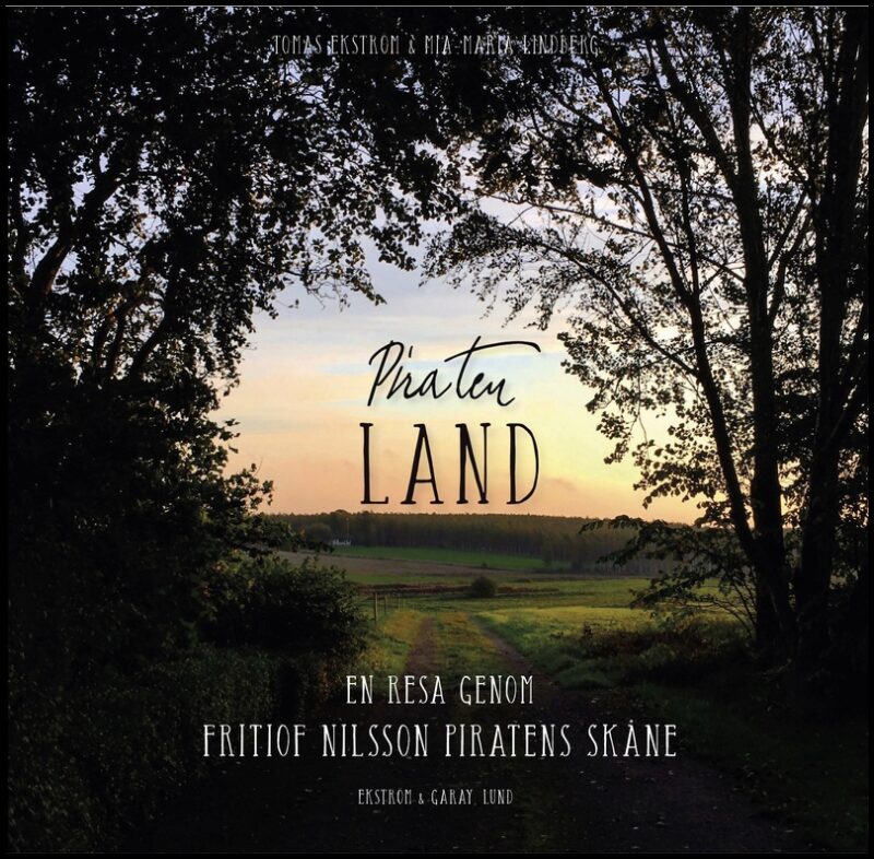 Ekström, Tomas | Piratenland : En resa genom Fritiof Nilsson Piratens Skåne
