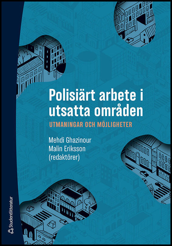 Ghazinour, Mehdi | Eriksson, Malin | et al | Polisiärt arbete i utsatta områden : Utmaningar och möjligheter