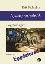 Fichtelius, Erik | Nyhetsjournalistik : Tio gyllene regler. Version 2.0