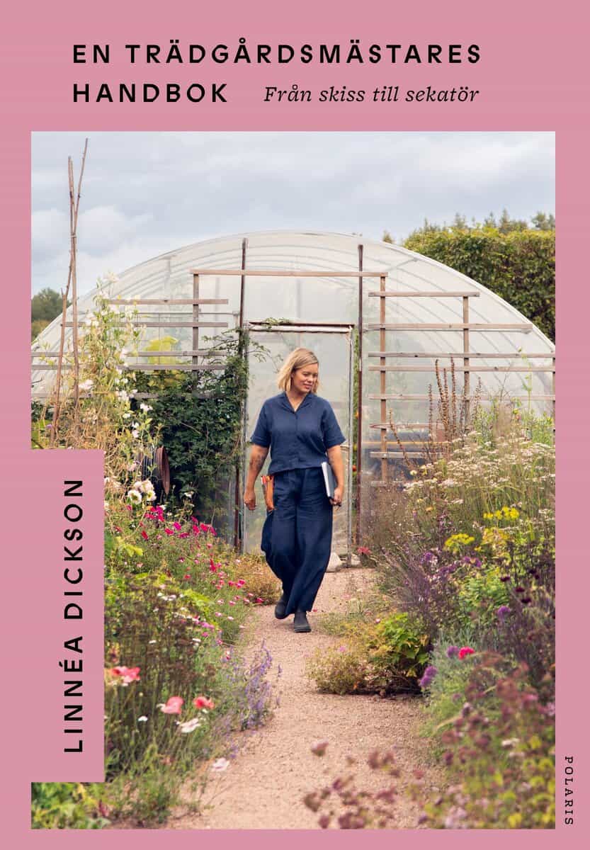 Dickson, Linnea | En trädgårdsmästares handbok : Från skiss till sekatör