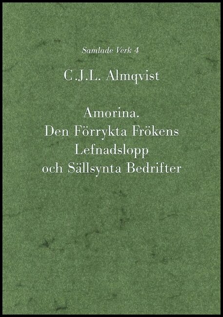 Almqvist, Carl Jonas Love | Amorina : Den förrykta frökens lefnadslopp och sällsynta bedrifter