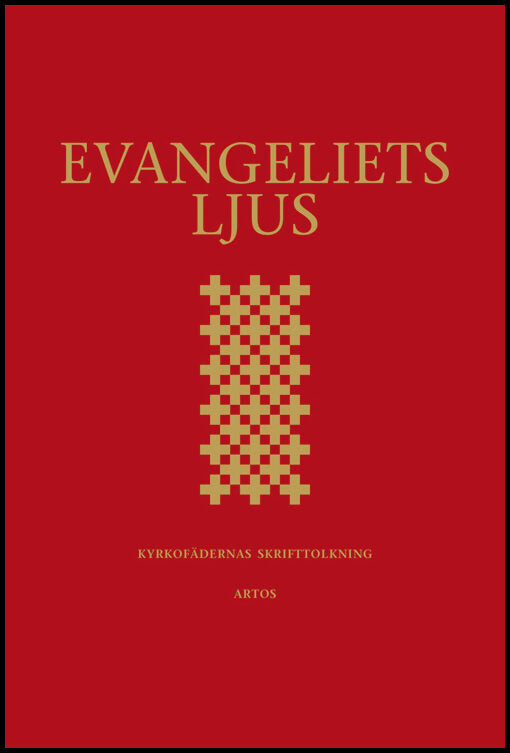 Evangeliets ljus : Kyrkofädernas skrifttolkning - utläggningar av evangelieläsningarna i 2002 års evangeliebok