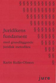 Kulin-Olsson, Karin | Juridikens fundament : Med grundläggande juridisk metodlära