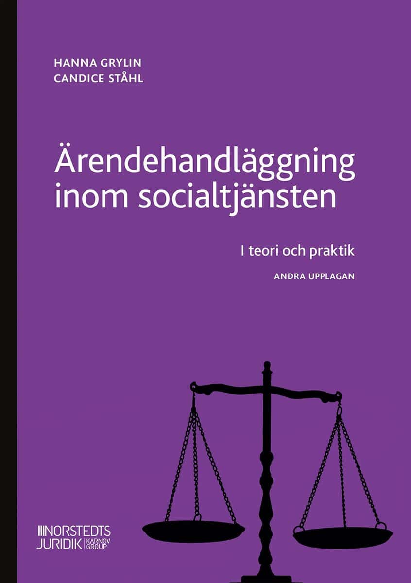 Ståhl, Candice | Grylin, Hanna | Ärendehandläggning inom socialtjänsten : I teori och praktik.