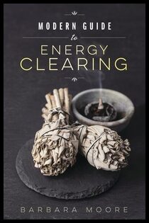Barbara, Moore| Moore, Barbara | Modern guide to energy clearing
