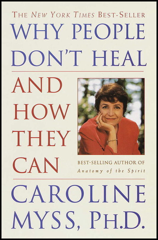 Myss, Caroline | Why People Don't Heal and How They Can