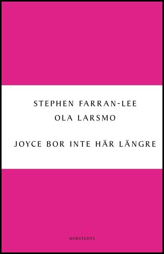 Farran-Lee, Stephen| Larsmo, Ola | Joyce bor inte här längre : Om den nya irländska prosan