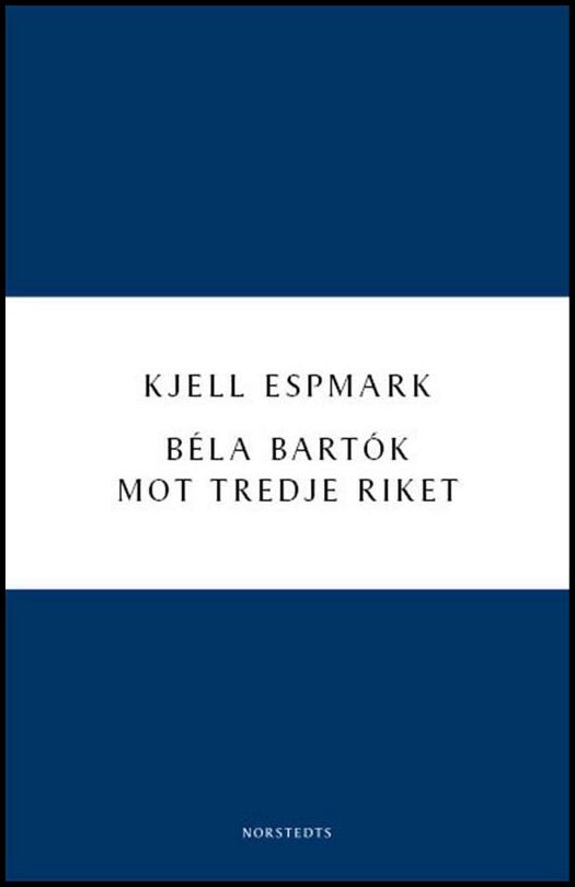 Espmark, Kjell | Béla Bartók mot Tredje riket