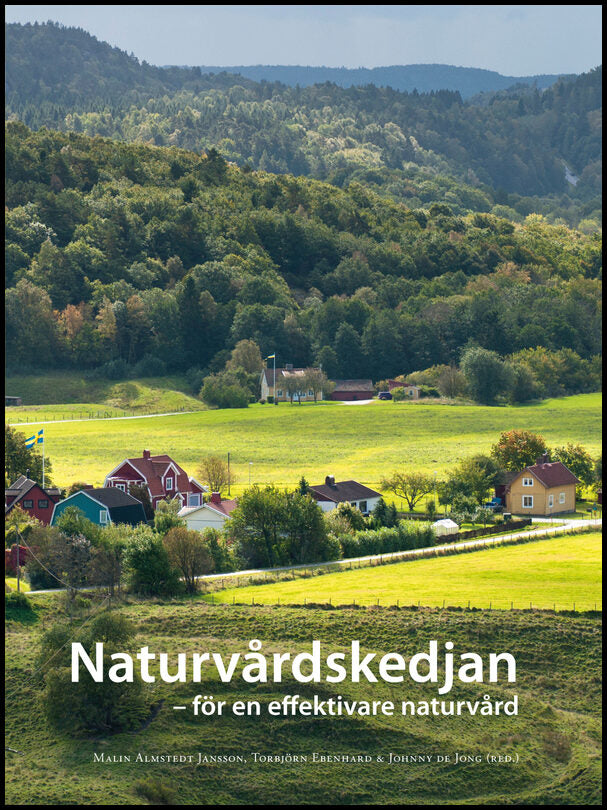 Almstedt Jansson, Malin | Axelsson Linkowski, Weronika | et al | Naturvårdskedjan : För en effektiv naturvård