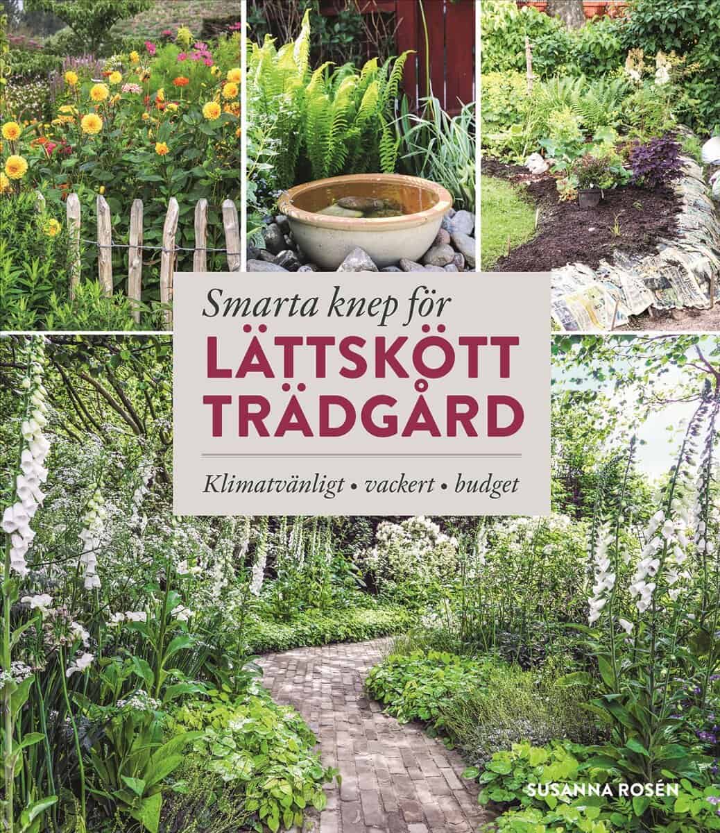 Rosén, Susanna | Smarta knep för lättskött trädgård : Klimatvänligt, vackert, budget