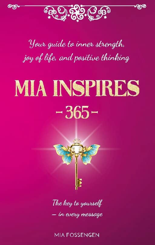Fossengen, Mia | MIA Inspires : Your guide to inner strength, joy of life, and posit