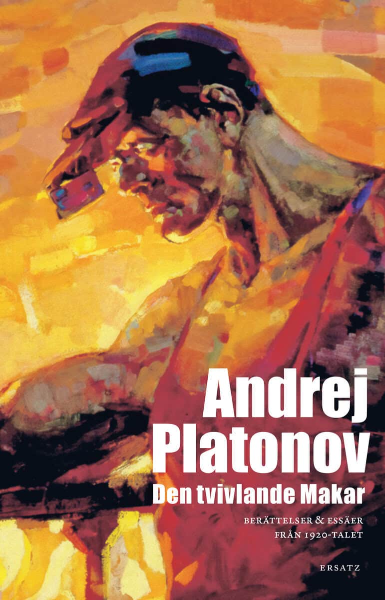 Platonov, Andrej | Den tvivlande Makar : Berättelser & essäer från 1920-talet