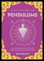 Dani, Bryant | A Little Bit of Pendulums : An Introduction to Pendulum Divination
