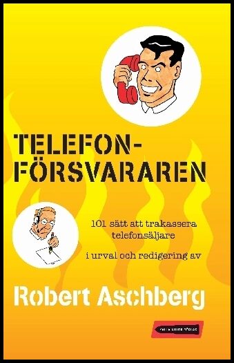 Aschberg, Robert | Telefonförsvararen : 101 sätt att trakassera telefonsäljare