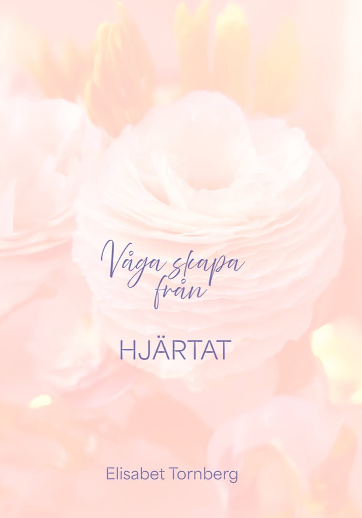 Tornberg, Elisabet | Våga skapa från hjärtat