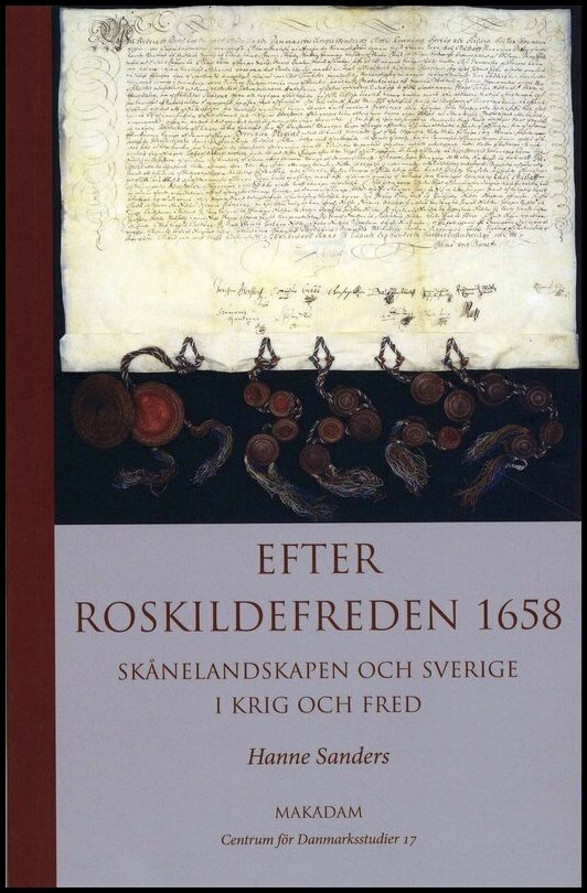| Sanders, Hanne | Efter Roskildefreden 1658 : Skånelandskapen och Sverige i krig och fred