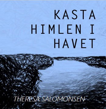 Salomonsen, Theresa | Kasta himlen i havet