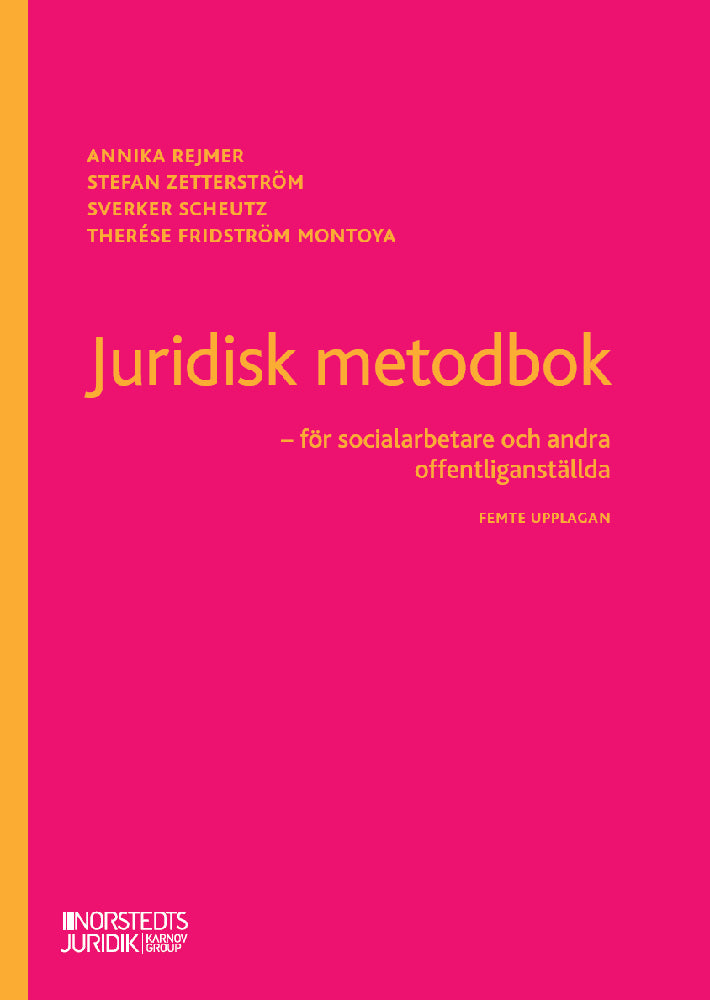 Rejmer, Annika | Zetterström, Stefan | Scheutz, Sverker | Fridström Montoya, Therése | Juridisk metodbok : För socialarb...