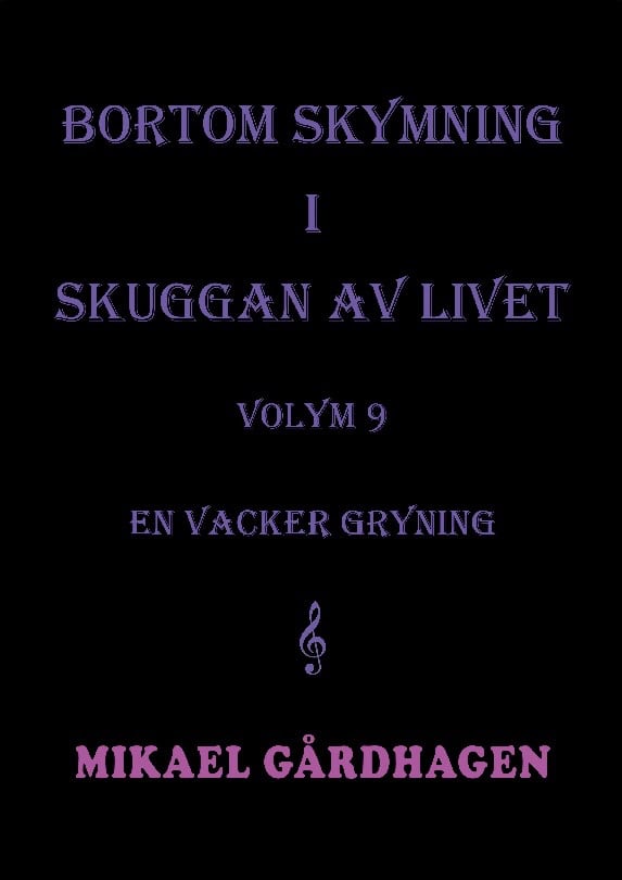 Bortom skymning i skuggan av livet : Volym 9 en vacker gryning