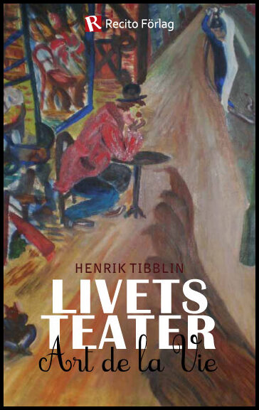 Tibblin, Henrik | Livets teater : Art de la Vie
