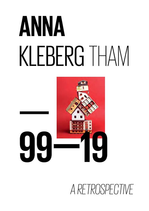 Kleberg Tham, Anna | Lagos, Silvana | et al | Anna Kleberg Tham : 99-19 a retrospective