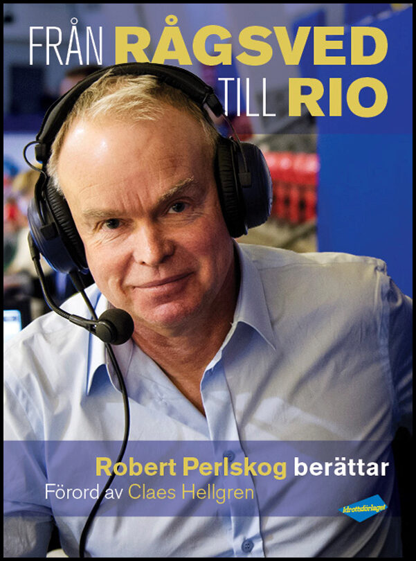 Perlskog, Robert | Från Rågsved till Rio : Robert Perlskog berättar