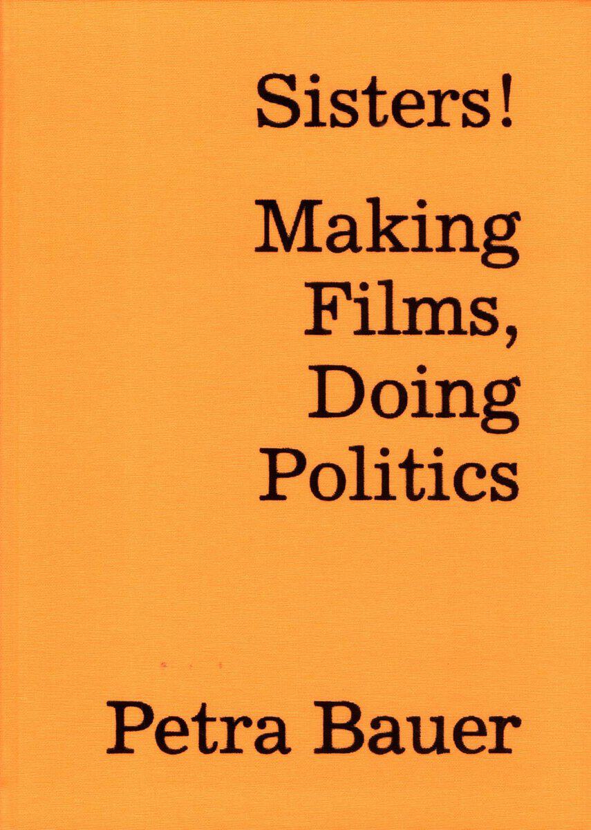 Bauer, Petra | Sisters! : Making films, doing politics