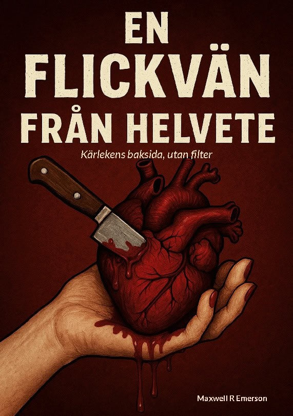 Emerson, Maxwell R | En flickvän från helvete : Kärlekens baksida, utan filter