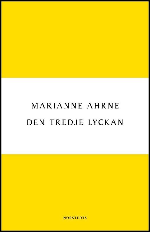 Ahrne, Marianne | Den tredje lyckan