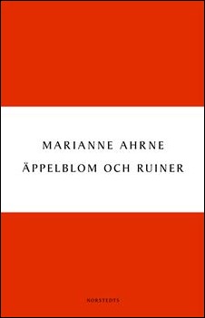 Ahrne, Marianne | Äppelblom och ruiner