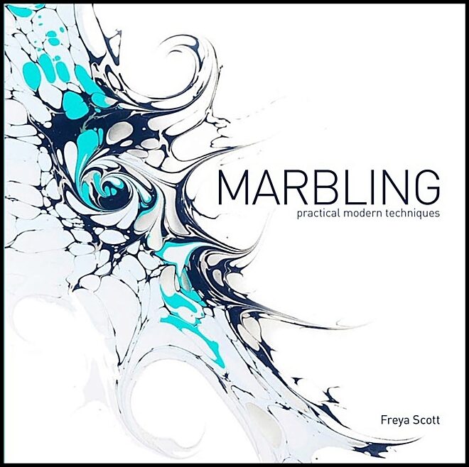 Freya Scott | Marbling : Practical Modern Techniques