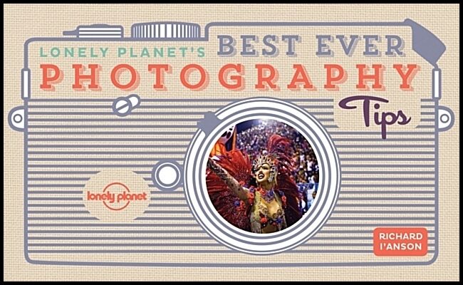 I'anson, Richard | Lonely Planet Lonely Planet's Best Ever Photography Tips