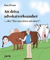 Person, Dan | Att driva advokatverksamhet : (... eller 'Hur man driver advokater')
