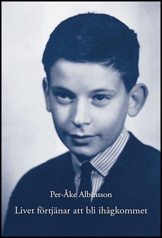 Albinsson, Per-Åke | Livet förtjänar att bli ihågkommet