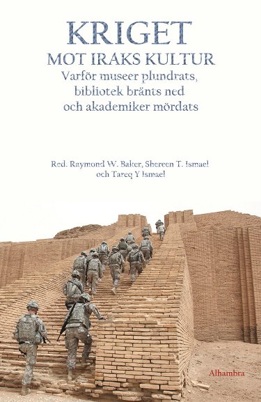 Baker, Raymond W. | Ismael, Shereen T. | Kriget mot Iraks kultur