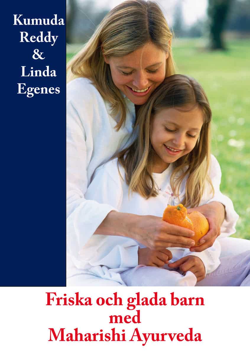 Egenes, Linda | Reddy, Kumuda | Friska och glada barn med Maharishi Ayurveda