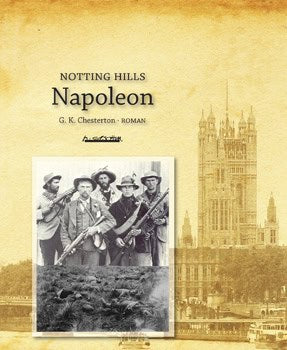 Chesterton, G.K. | Notting Hills Napoleon