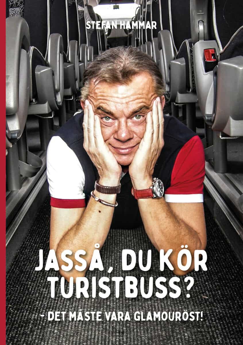 Hammar, Stefan | Jasså, du kör turistbuss? : Det måste vara glamouröst!