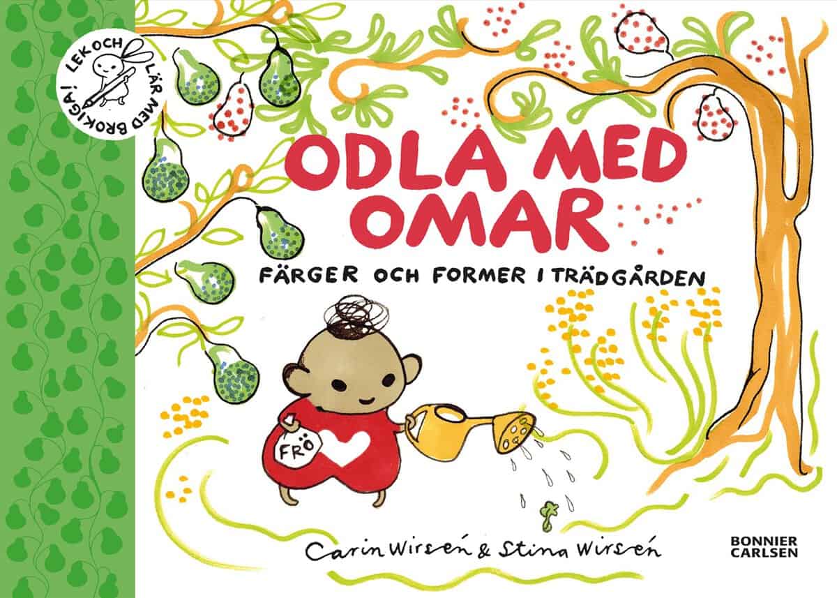 Wirsén, Carin | Wirsén, Stina | Odla med Omar : Färger och former i trädgården