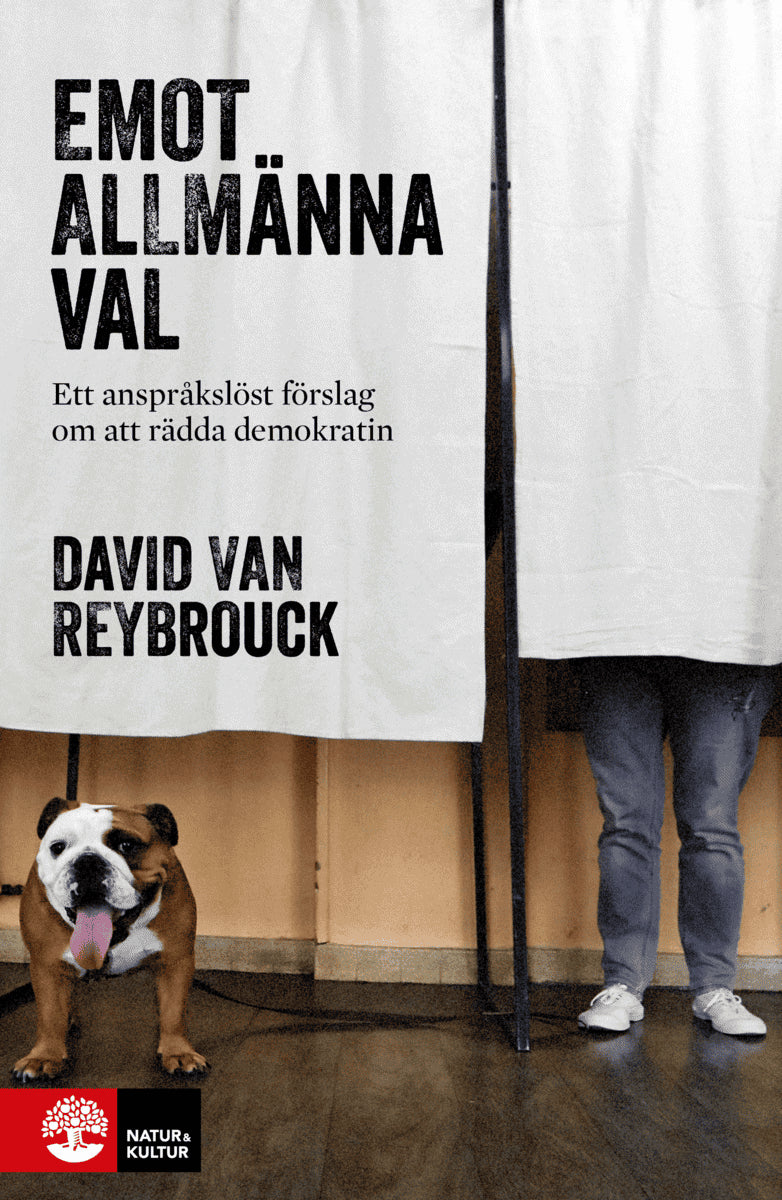 Reybrouck, David van | Emot allmänna val : Ett anspråkslöst förslag om att rädda demokratin
