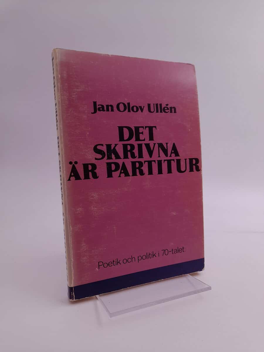 Ullén, Jan Olov | Det skrivna är partitur : Poetik och politik i 70-talet : essäer