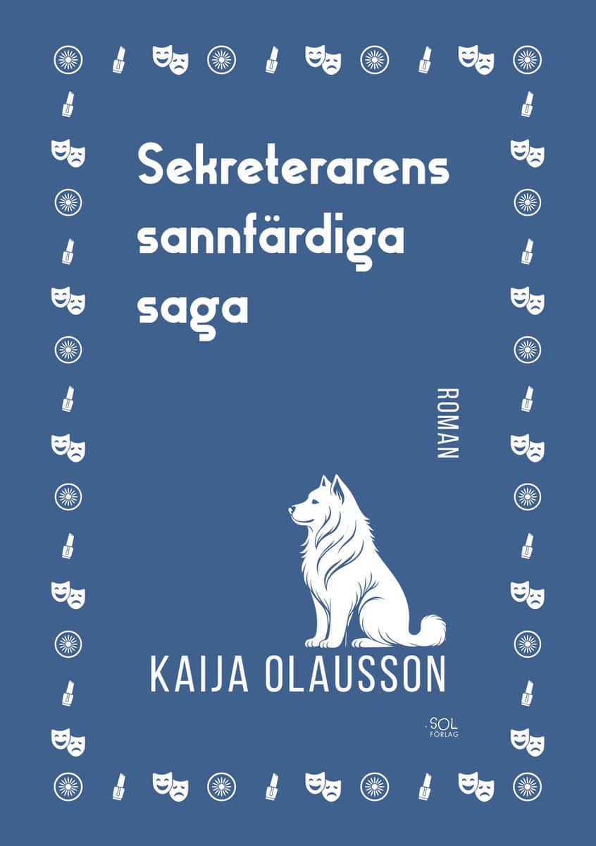 Olausson, Kaija | Sekreterarens sannfärdiga saga