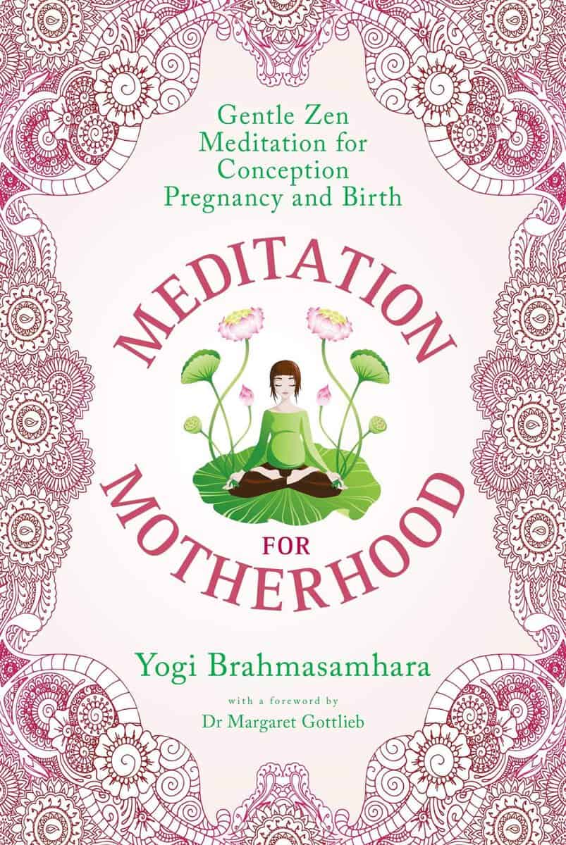 Yogi Brahmasamhara | Meditation For Motherhood : Gentle Zen Meditation For Conception, Pregnancy and Birth